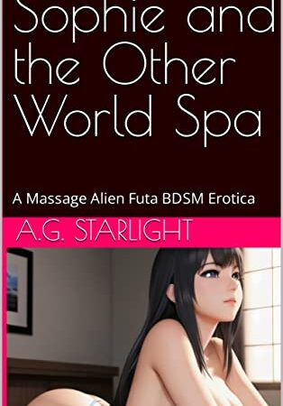 Sophie and the Other World Spa: A Massage Alien Futa BDSM Erotica