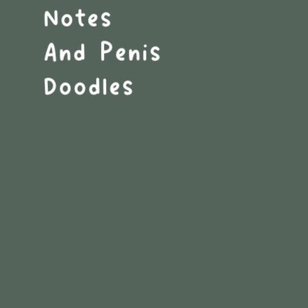 Lecture Notes And Penis Doodles: Blank Lined notebooks with funny sayings on cover, Birthday and Christmas Gift for Friend | ... Coworker, Team, Employees... | Gag office gift